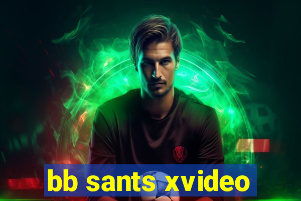 bb sants xvideo